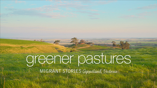 A photograph of Gippsland rolling hills with 'Greener Pastures - migrant stories, Gippsland, Victoria' text on image